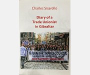 Diary of a Trade Unionist in Gibraltar (Charles Sisarello)